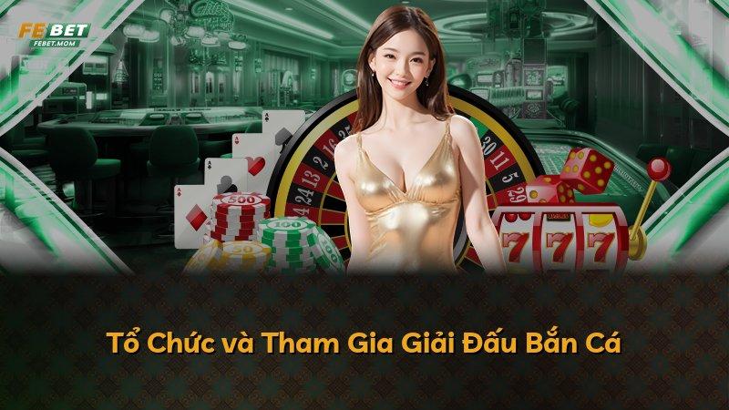 Tổ Chức và Tham Gia Giải Đấu Bắn Cá