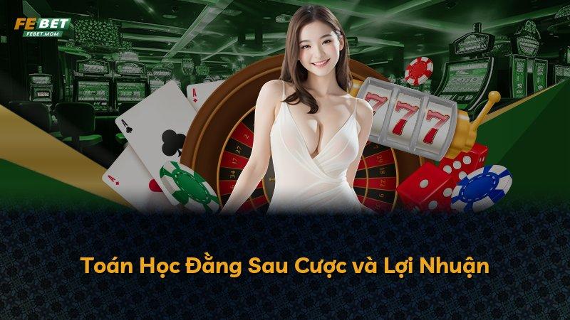 Toán Học Đằng Sau Cược và Lợi Nhuận