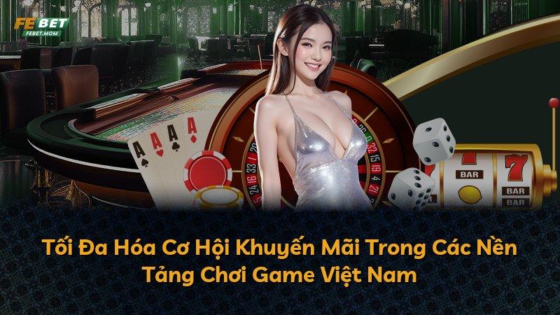Tối Đa Hóa Cơ Hội Khuyến Mãi Trong Các Nền Tảng Chơi Game Việt Nam
