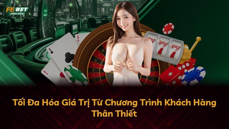 Tối Đa Hóa Giá Trị Từ Chương Trình Khách Hàng Thân Thiết
