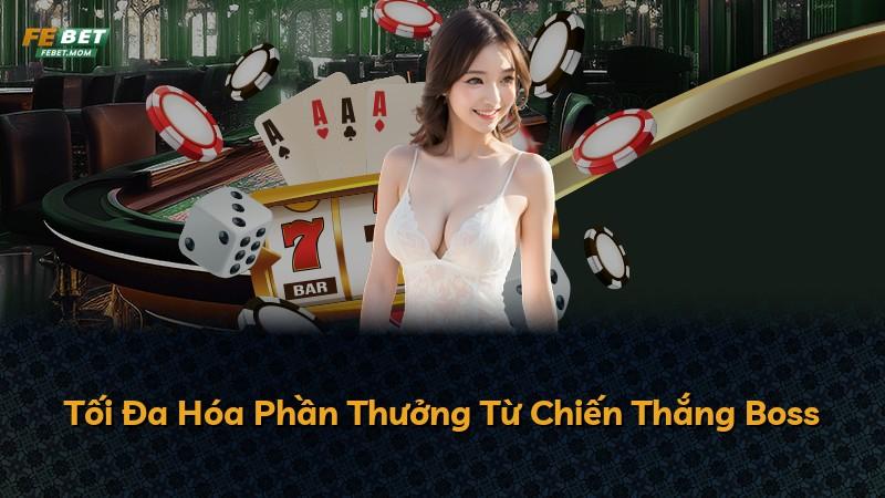 Tối Đa Hóa Phần Thưởng Từ Chiến Thắng Boss