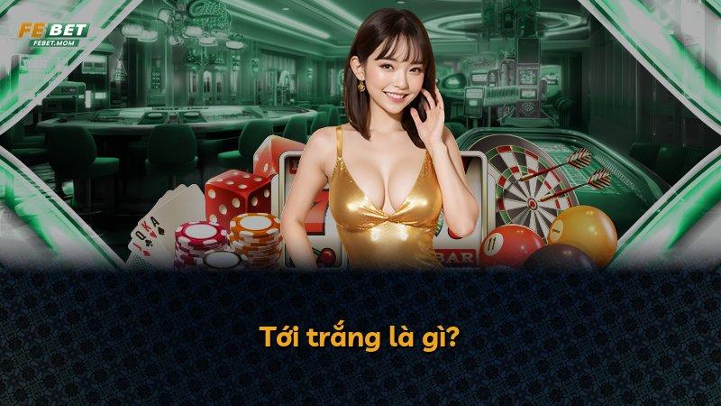 Tới trắng là gì?