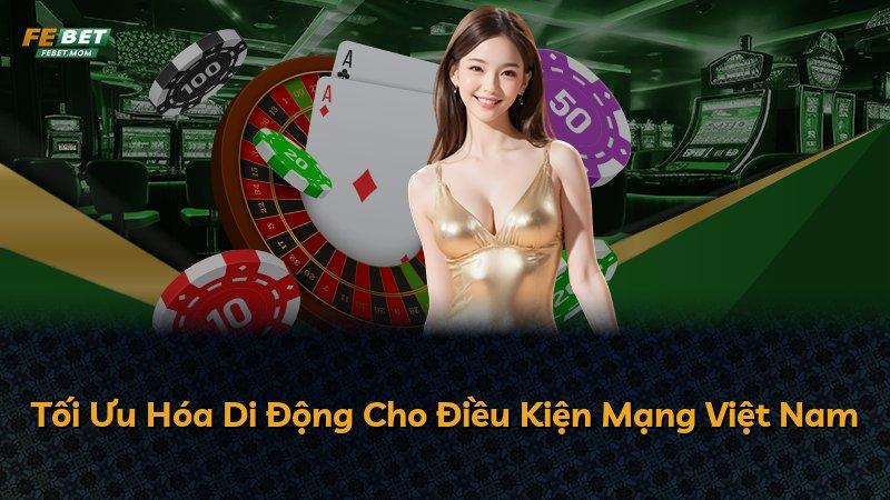 Tối Ưu Hóa Di Động Cho Điều Kiện Mạng Việt Nam