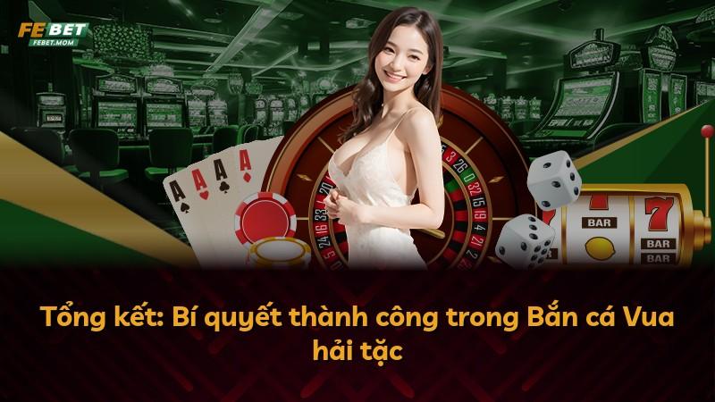 Tổng kết: Bí quyết thành công trong Bắn cá Vua hải tặc