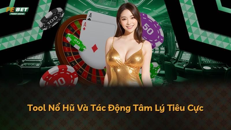 Tool Nổ Hũ Và Tác Động Tâm Lý Tiêu Cực