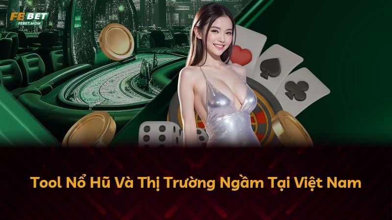 Tool Nổ Hũ Và Thị Trường Ngầm Tại Việt Nam