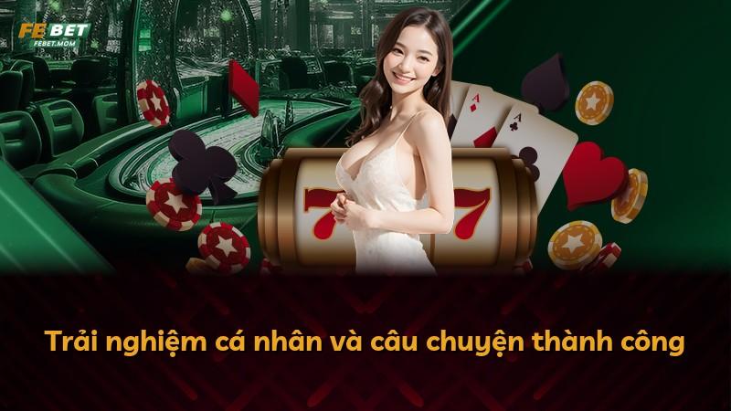 Trải nghiệm cá nhân và câu chuyện thành công