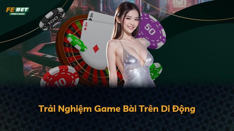 Trải Nghiệm Game Bài Trên Di Động