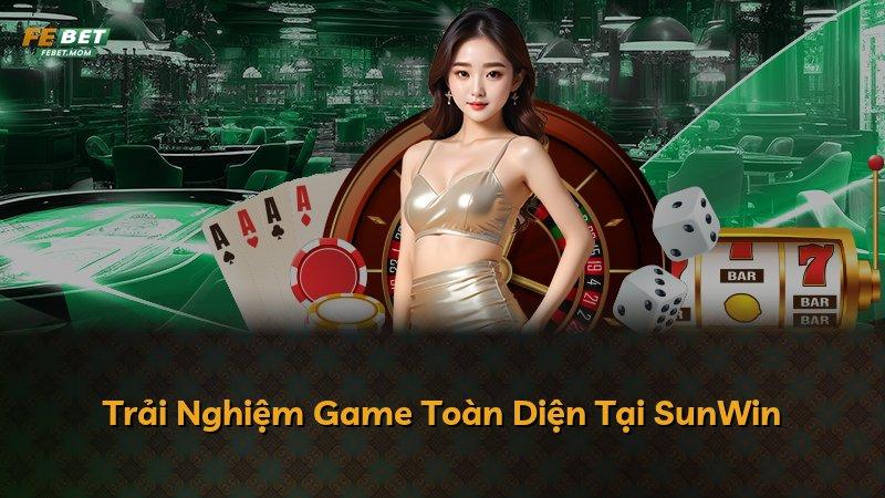 Trải Nghiệm Game Toàn Diện Tại SunWin