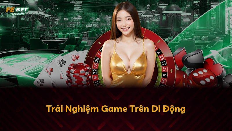 Trải Nghiệm Game Trên Di Động