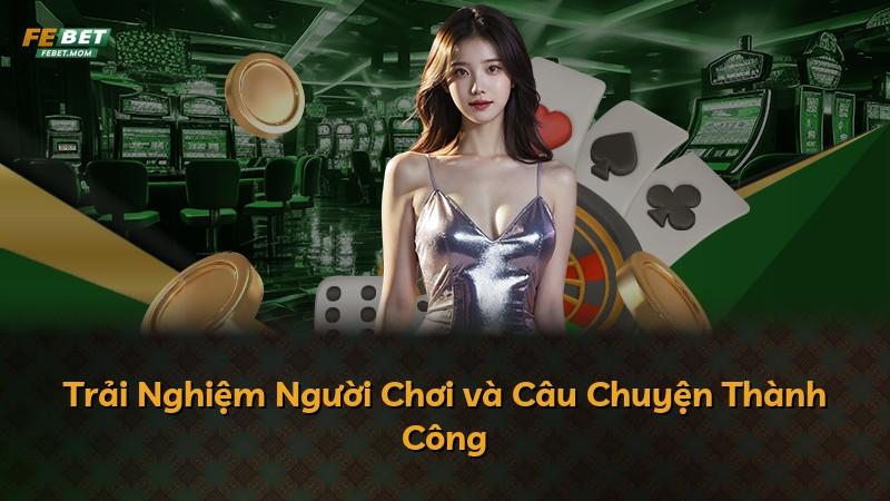 Trải Nghiệm Người Chơi và Câu Chuyện Thành Công