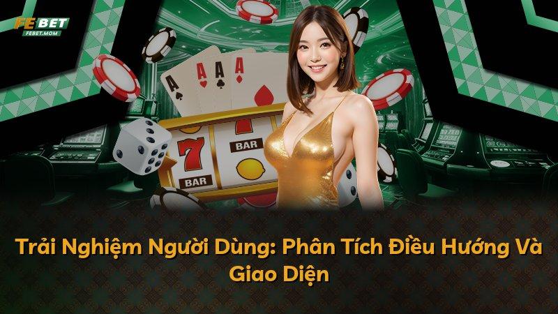 Trải Nghiệm Người Dùng: Phân Tích Điều Hướng Và Giao Diện