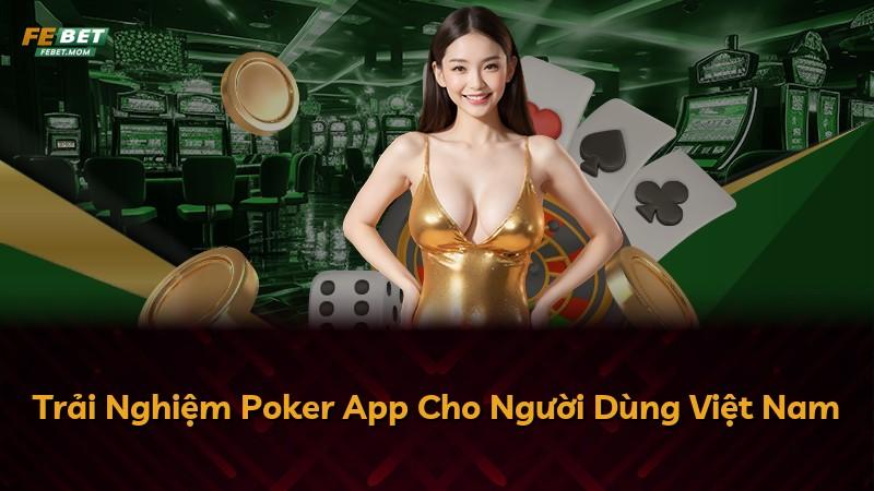 Trải Nghiệm Poker App Cho Người Dùng Việt Nam