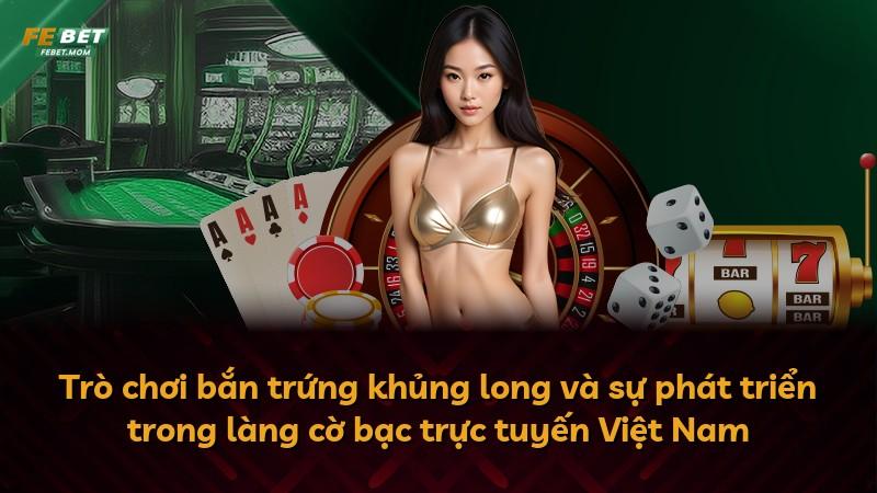 Trò chơi bắn trứng khủng long và sự phát triển trong làng cờ bạc trực tuyến Việt Nam