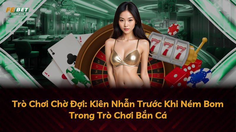 Trò Chơi Chờ Đợi: Kiên Nhẫn Trước Khi Ném Bom Trong Trò Chơi Bắn Cá