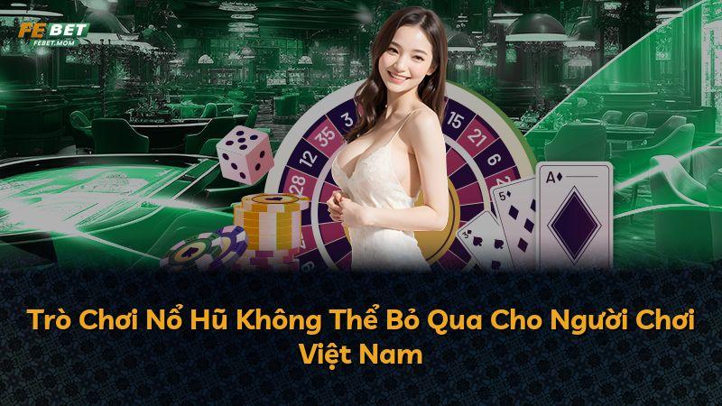 Trò Chơi Nổ Hũ Không Thể Bỏ Qua Cho Người Chơi Việt Nam