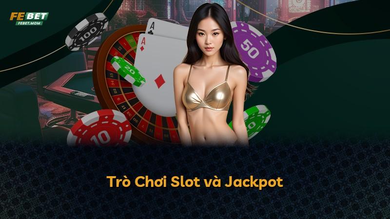 Trò Chơi Slot và Jackpot