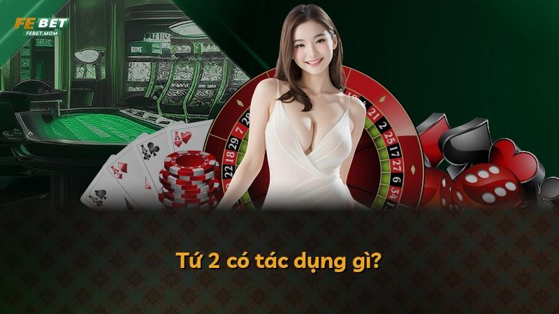 Tứ 2 có tác dụng gì?
