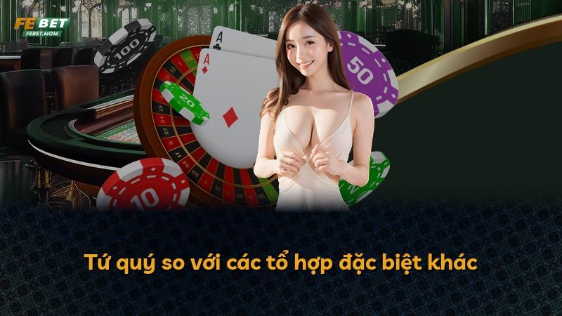 Tứ quý so với các tổ hợp đặc biệt khác