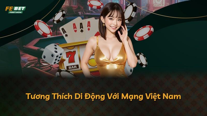 Tương Thích Di Động Với Mạng Việt Nam