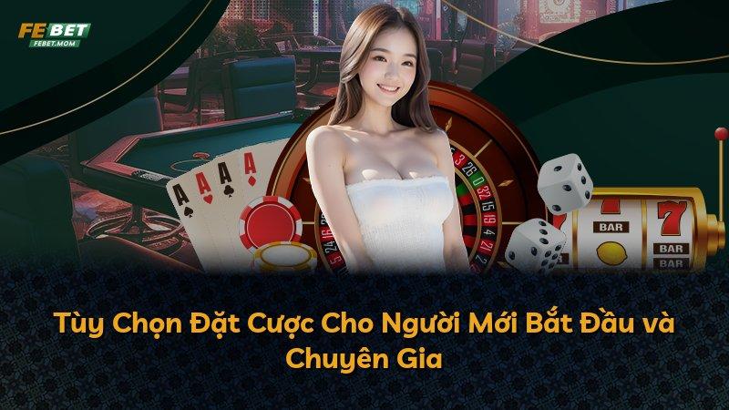 Tùy Chọn Đặt Cược Cho Người Mới Bắt Đầu và Chuyên Gia