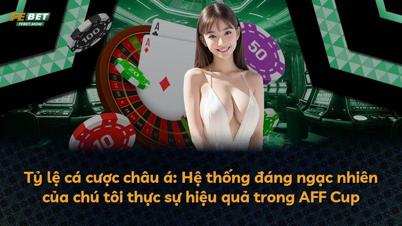Tỷ lệ cá cược châu á: Hệ thống đáng ngạc nhiên của chú tôi thực sự hiệu quả trong AFF Cup