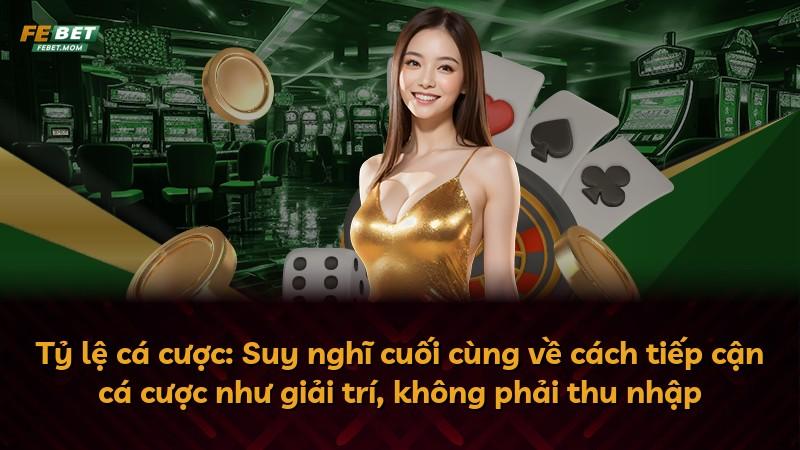 Tỷ lệ cá cược: Suy nghĩ cuối cùng về cách tiếp cận cá cược như giải trí, không phải thu nhập