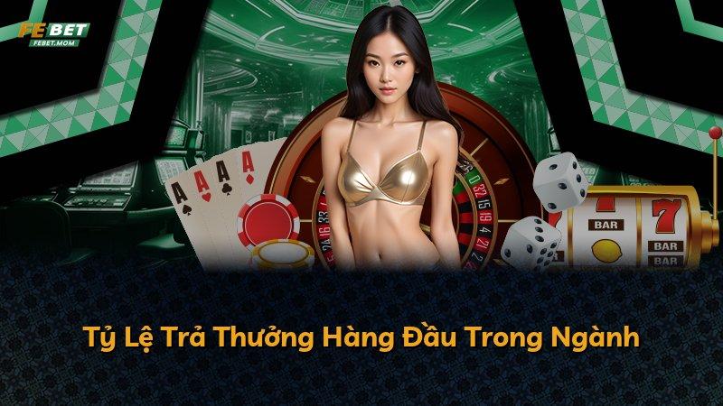 Tỷ Lệ Trả Thưởng Hàng Đầu Trong Ngành