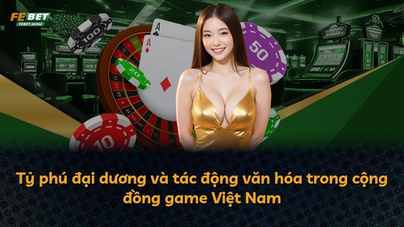 Tỷ phú đại dương và tác động văn hóa trong cộng đồng game Việt Nam