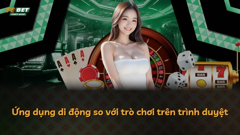 Ứng dụng di động so với trò chơi trên trình duyệt
