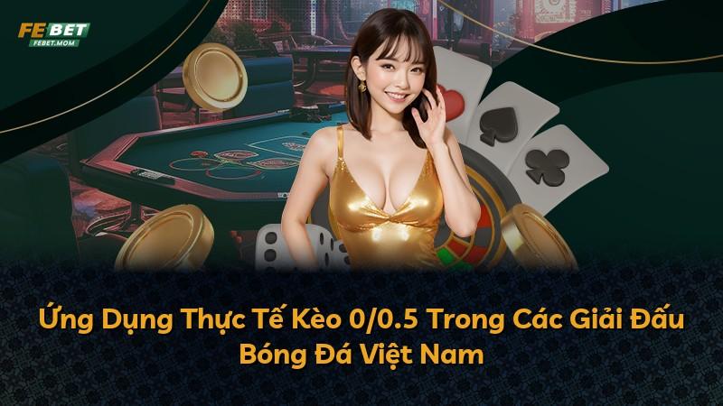 Ứng Dụng Thực Tế Kèo 0/0.5 Trong Các Giải Đấu Bóng Đá Việt Nam