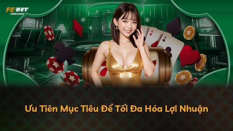 Ưu Tiên Mục Tiêu Để Tối Đa Hóa Lợi Nhuận