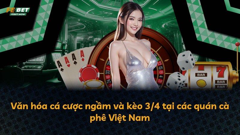 Văn hóa cá cược ngầm và kèo 3/4 tại các quán cà phê Việt Nam