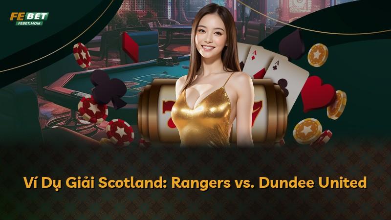 Ví Dụ Giải Scotland: Rangers vs. Dundee United