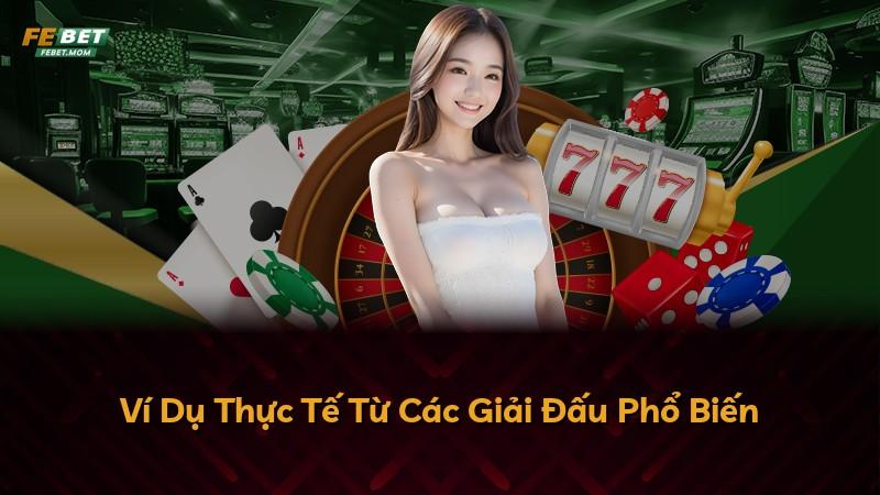 Ví Dụ Thực Tế Từ Các Giải Đấu Phổ Biến