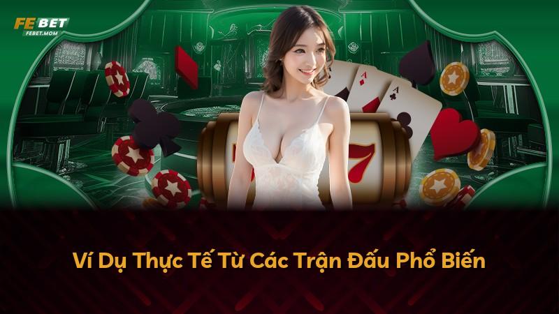 Ví Dụ Thực Tế Từ Các Trận Đấu Phổ Biến