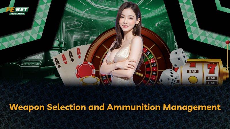 Weapon Selection and Ammunition Management