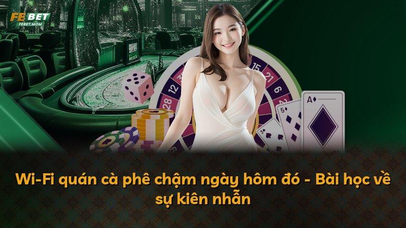 Wi-Fi quán cà phê chậm ngày hôm đó - Bài học về sự kiên nhẫn