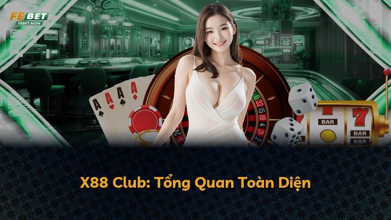X88 Club: Tổng Quan Toàn Diện