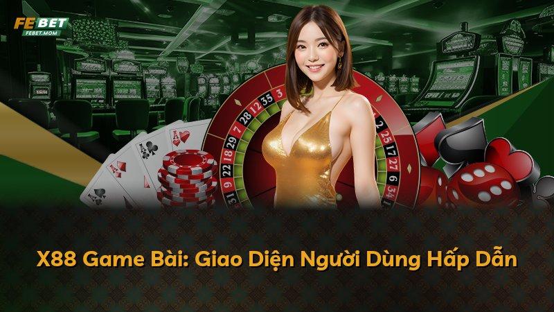 X88 Game Bài: Giao Diện Người Dùng Hấp Dẫn