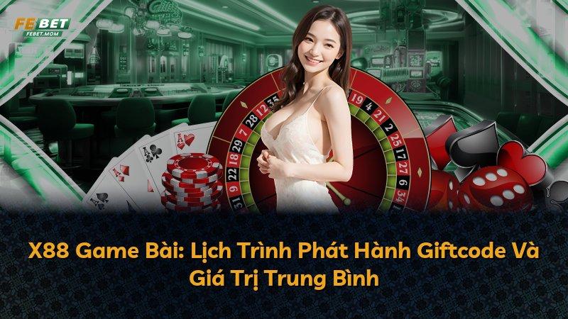 X88 Game Bài: Lịch Trình Phát Hành Giftcode Và Giá Trị Trung Bình