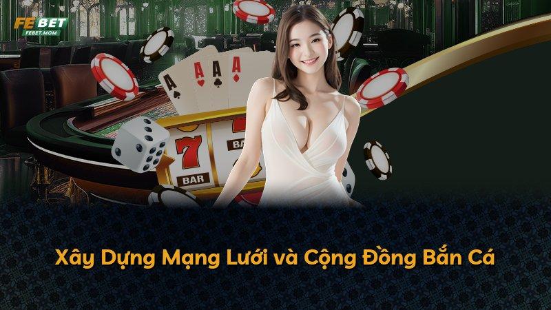 Xây Dựng Mạng Lưới và Cộng Đồng Bắn Cá