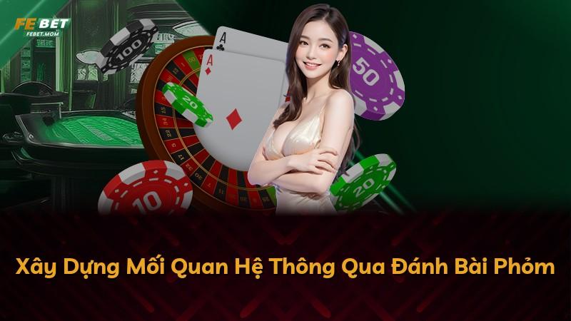 Xây Dựng Mối Quan Hệ Thông Qua Đánh Bài Phỏm