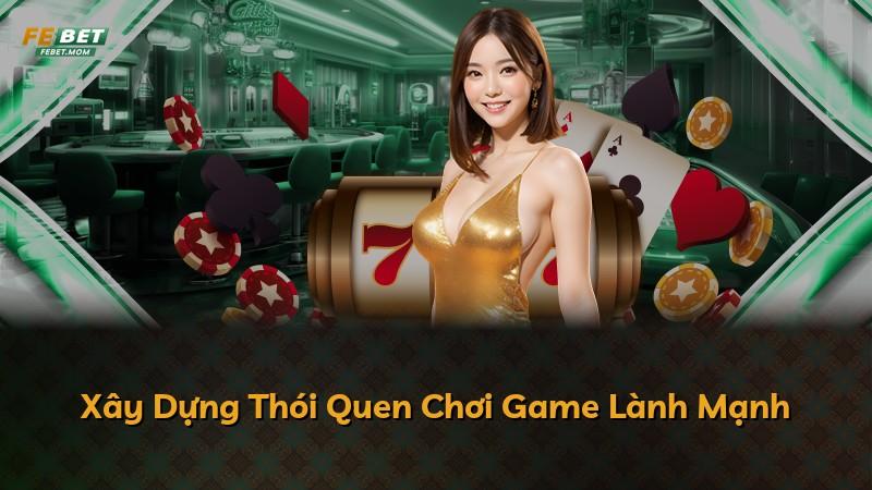 Xây Dựng Thói Quen Chơi Game Lành Mạnh