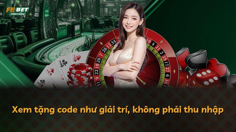 Xem tặng code như giải trí, không phải thu nhập