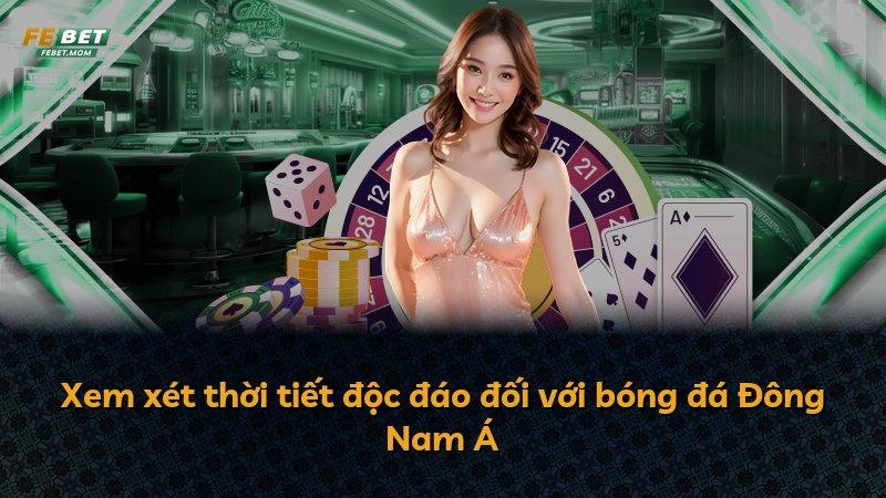 Xem xét thời tiết độc đáo đối với bóng đá Đông Nam Á