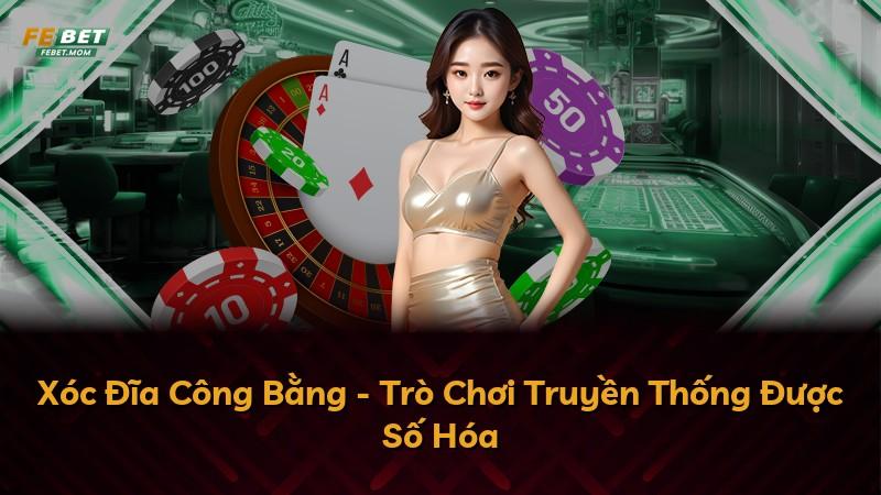 Xóc Đĩa Công Bằng - Trò Chơi Truyền Thống Được Số Hóa