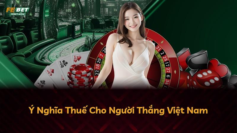 Ý Nghĩa Thuế Cho Người Thắng Việt Nam