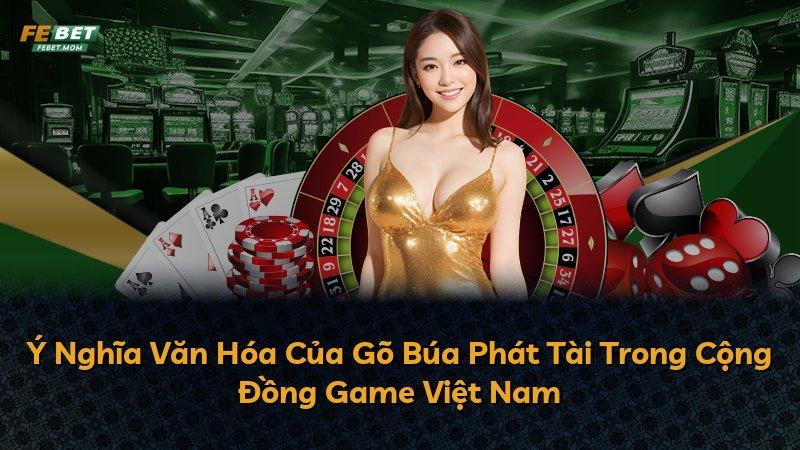Ý Nghĩa Văn Hóa Của Gõ Búa Phát Tài Trong Cộng Đồng Game Việt Nam
