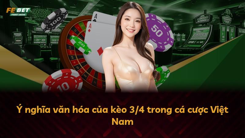 Ý nghĩa văn hóa của kèo 3/4 trong cá cược Việt Nam